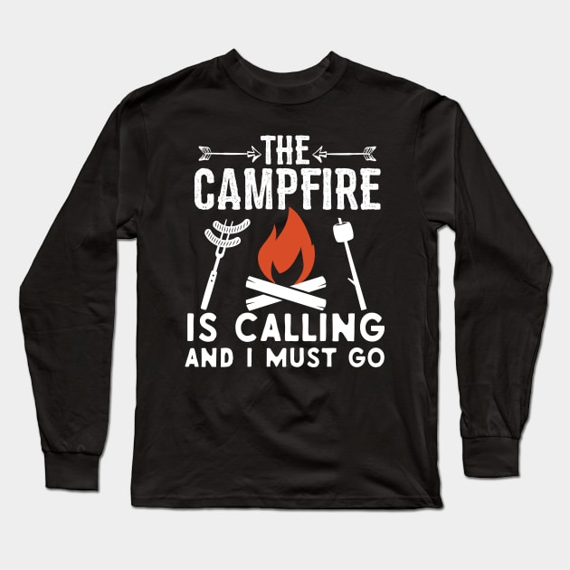 Campfire Is Calling And I Must Go Long Sleeve T-Shirt by Eugenex